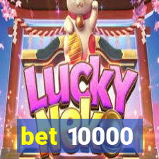 bet 10000